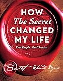 How The Secret Changed My Life Real People Real Stories English Edition