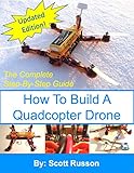 How To Build A Quadcopter Drone Everything You Need To Know About Building Your Own Quadcopter Drone With Pictures As A Complete Stepbystep Guide