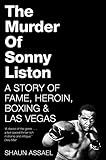 The Murder Of Sonny Liston A Story Of Fame Heroin Boxing Las Vegas English Edition
