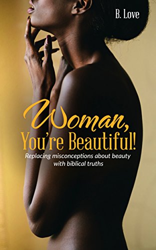 Woman, You're Beautiful!: Replacing Misconceptions About Beauty with Biblical Truths book cover