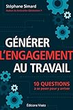 Gnrer Lengagement Au Travail 10 Questions Se Poser Pour Y Arriver