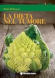 La Dieta Nel Tumore Regole Di Una Sana Alimentazione Per La Cura E La Prevenzione Italian Edition