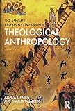 The Ashgate Research Companion To Theological Anthropology English Edition