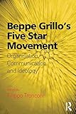 Beppe Grillos Five Star Movement Organisation Communication And Ideology English Edition