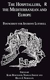 The Hospitallers, the Mediterranean and Europe: Festschrift for Anthony Luttrell