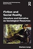 Fiction And Social Reality Literature And Narrative As Sociological Resources Classical And Contemporary Social Theory English Edition