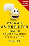 Vocal Superstar How To Develop A High Status Voice Vocal Technique Vocal Training Voice Training Vocal Exercises Public Speaking Presentation Skills English Edition