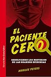 El Paciente Cero Resolviendo Los Misterios De Las Grandes Epidemias Las Tres Edades Nos Gusta Saber N 21 Spanish Edition