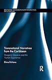 Transnational Narratives From The Caribbean Diasporic Literature And The Human Experience Routledge Interdisciplinary Perspectives On Literature Book 63 English Edition