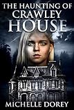 The Haunting Of Crawley House The Hauntings Of Kingston Book 1