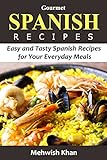 Gourmet Spanish Book Easy And Tasty Spanish Recipes For Your Everyday Meals English Edition