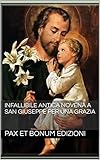 Infallibile Antica Novena A San Giuseppe Per Una Grazia Italian Edition