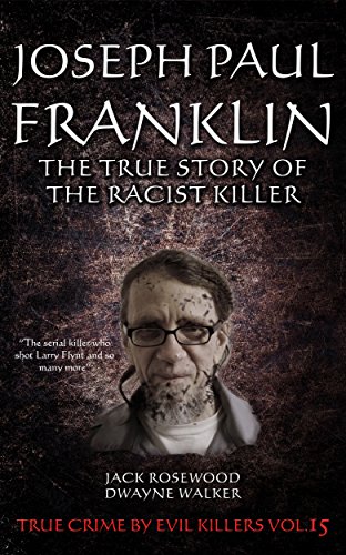 Joseph Paul Franklin: The True Story of The Racist Killer cover