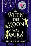 When The Moon Was Ours A Novel