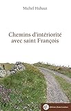 Chemins D'int%C3%A9riorit%C3%A9 Avec Fran%C3%A7ois D'assise (editions Franci)