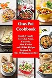 Onepot Cookbook Familyfriendly Everyday Soup Casserole Slow Cooker And Skillet Recipes Inspired By The Mediterranean Diet Healthy Eating Made Easy Book 6 English Edition