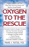 Oxygen To The Rescue Oxygen Therapies And How They Help Overcome Disease And Restore Overall Health English Edition