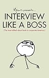 Interview Like A Boss The Most Talked About Book In Corporate America English Edition