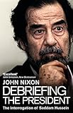 Debriefing The President The Interrogation Of Saddam Hussein English Edition