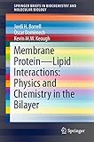 Membrane Protein Lipid Interactions Physics And Chemistry In The Bilayer Springerbriefs In Biochemistry And Molecular Biology English Edition