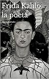Frida Kahlo La Poeta Spanish Edition