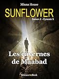 Sunflower Les Cavernes De Maabad Saison 2 Episode 9 Sunflower Saison 2