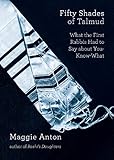 Fifty Shades Of Talmud What The First Rabbis Had To Say About Youknowwhat English Edition