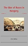 The War Of Races In Hungary 2016 Edition English Edition
