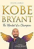 Kobe Bryant The Mindset Of A Champion Tribute To Kobe Bryant