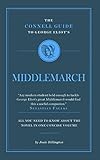 The Connell Guide To George Eliots Middlemarch Advanced Study Guide English Edition