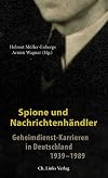 Spione und Nachrichtenhändler : geheimdienst-karrieren in Deutschland 1939-1989