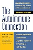 The Autoimmune Connection Essential Information For Women On Diagnosis Treatment And Getting On With Your Life