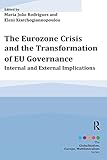 The Eurozone Crisis And The Transformation Of Eu Governance Internal And External Implications Globalisation Europe And Multilateralism English Edition