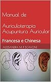 Manual De Auriculoterapia Acupuntura Auricular Francesa E Chinesa Portuguese Edition