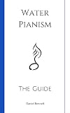 Water Pianism The Guide English Edition