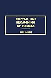 Spectral Line Broadening By Plasmas English Edition