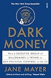 Dark Money How A Secretive Group Of Billionaires Is Trying To Buy Political Control In The Us English Edition