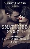 Snatched - Part 1: A Gothic Billionaire Romance