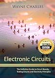 Electronic Circuits The Definitive Guide To Circuit Boards Testing Circuits And Electricity Principles 2nd Edition English Edition