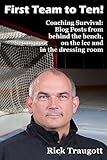 First Team To Ten Coaching Survival Blog Posts From Behind The Bench On The Ice And In The Dressing Room English Edition