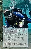 Scuba Fundamental Start Diving The Right Way English Edition