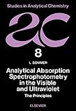 Analytical Absorption Spectrophotometry In The Visible And Ultraviolet The Principles Issn English Edition