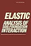 Elastic Analysis Of Soilfoundation Interaction Developments In Geotechnical Engineering English Edition