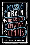 Picassos Brain The Basis Of Creative Genius English Edition