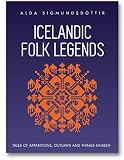 Icelandic Folk Legends Tales Of Apparitions Outlaws And Things Unseen English Edition