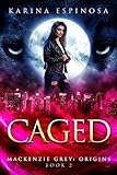 Caged Mackenzie Grey Origins Book 2