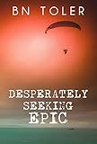 Desperately Seeking Epic