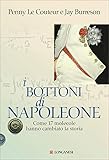 I Bottoni Di Napoleone Come 17 Molecole Hanno Cambiato La Storia Italian Edition