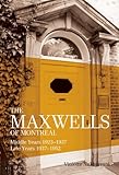 The Maxwells Of Montreal Vol 2 Middle Years 19231937 Late Years 19371952 English Edition