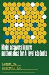 Model Answers in Pure Mathematics for A-Level Students: The Commonwealth and International Library: Commonwealth Library of Model Answers